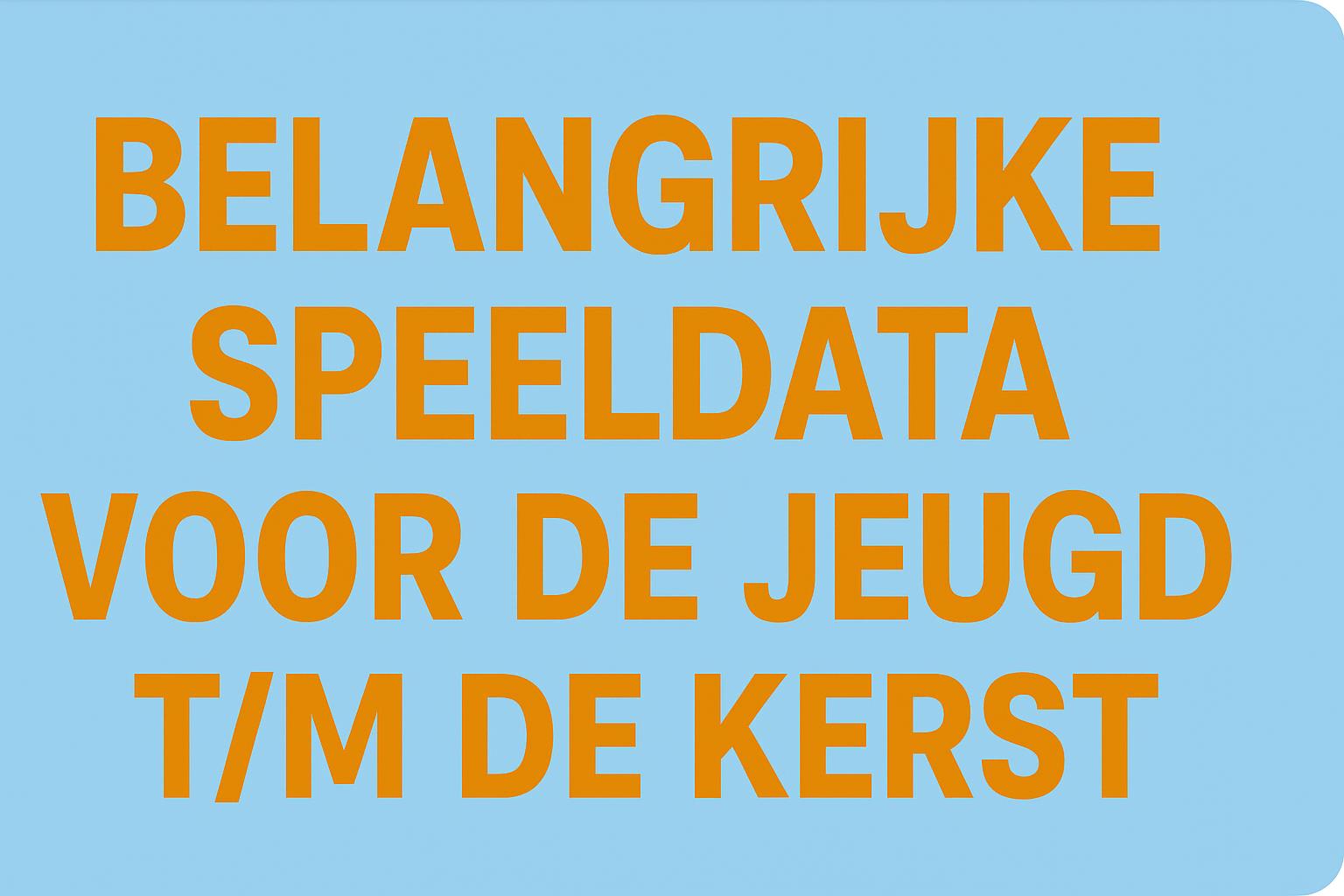 Belangrijke speeldata voor de jeugd tot en met de kerst!! 